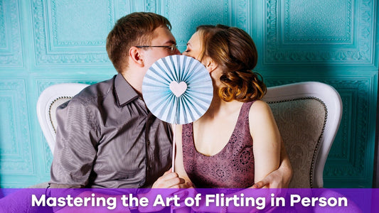 Mastering the Art of Flirting in Person