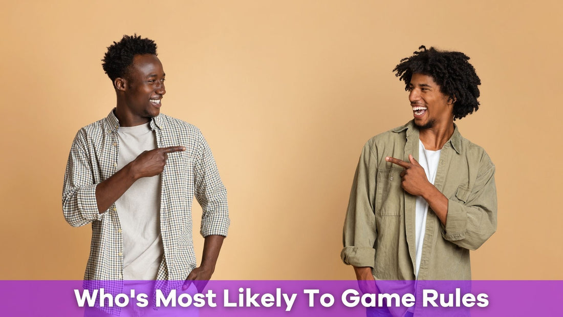 How to Play Who’s Most Likely To: Game Rules and Party Setup