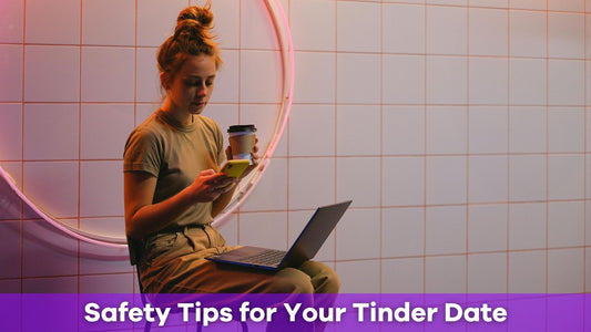 Tinder Date Safety Tips: Protect Yourself While Having Fun