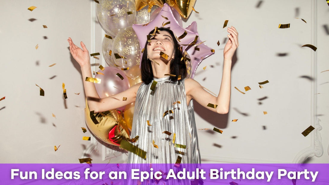 Fun Ideas for an Epic Adult Birthday Party