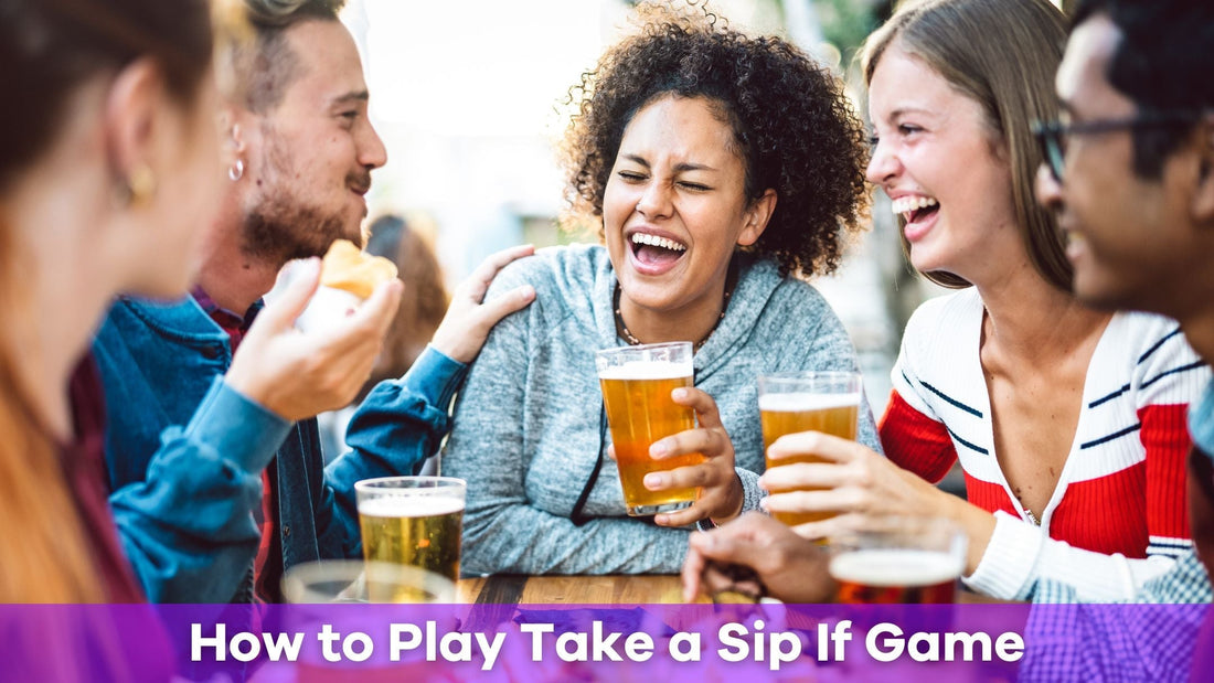 How to Play Take a Sip If Game: Dirty and Hilarious Drinking Game for Adults