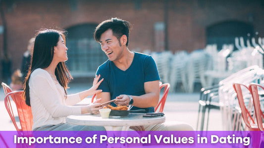 Why the Importance of Personal Values in Dating Can’t Be Overlooked