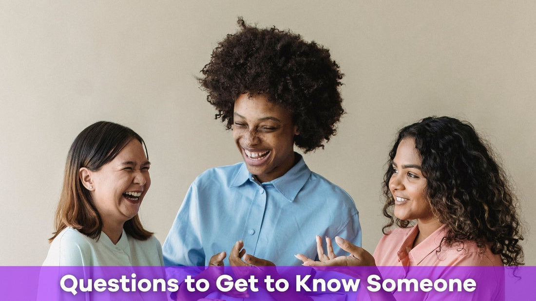 Questions to Get to Know Someone: Making Connections Fun