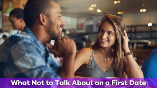 What Not to Talk About on a First Date: Conversational Pitfalls to Avoid