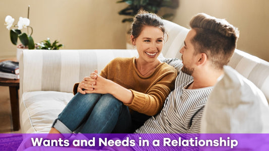 Understanding Wants and Needs in a Relationship: Why the Difference Matters