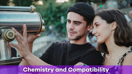 Chemistry and Compatibility in Relationships: What Really Matters