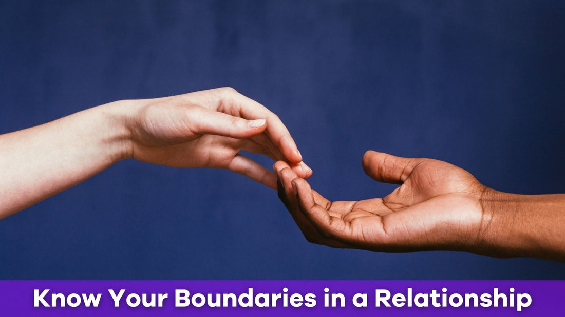 How to Know Your Boundaries in a Relationship and Why You Should Stick to Them