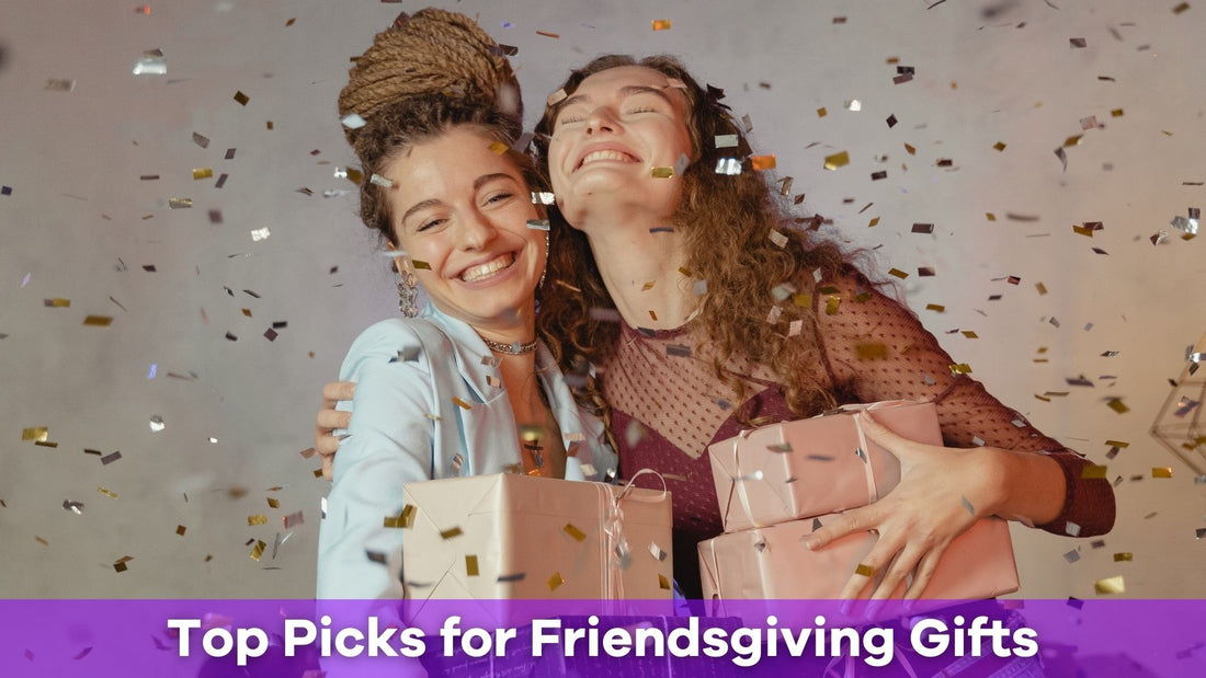 Friendsgiving Gifts: Thoughtful Ideas to Celebrate Your Inner Circle