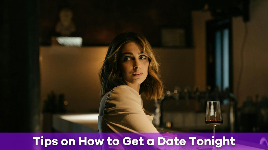 Get a Date Tonight: Quick and Practical Tips