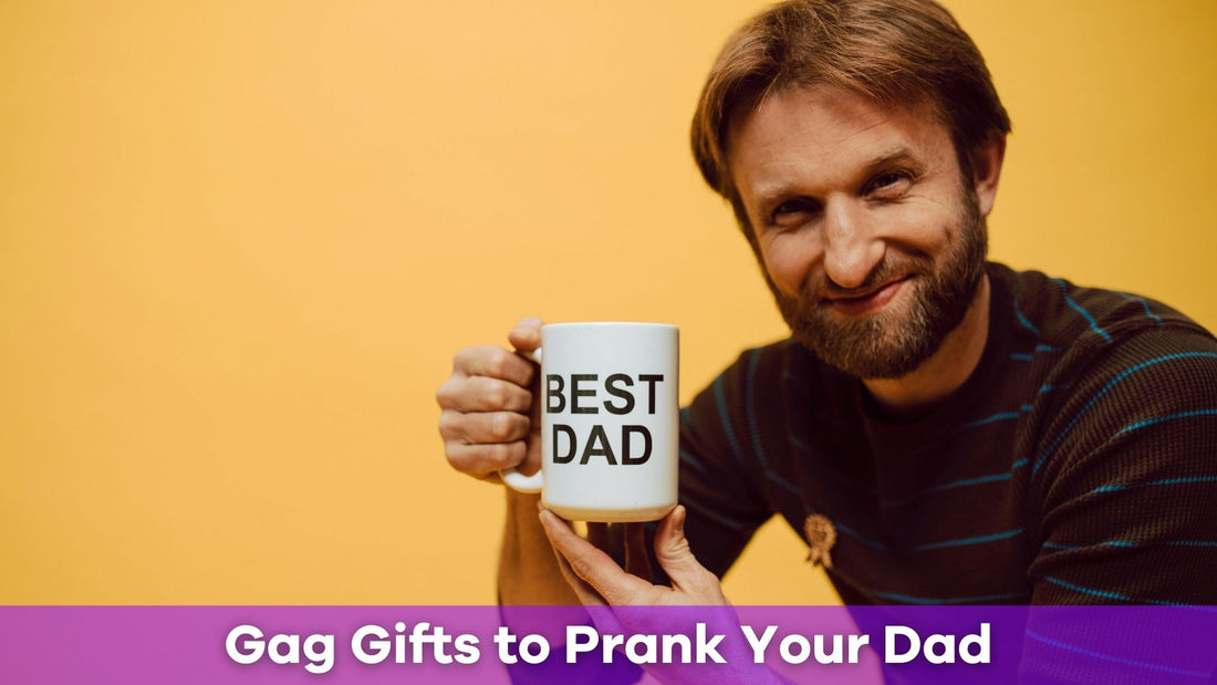 The Ultimate Guide to Joke Presents for Dad: Gag Gifts That Will Have Him Laughing Out Loud