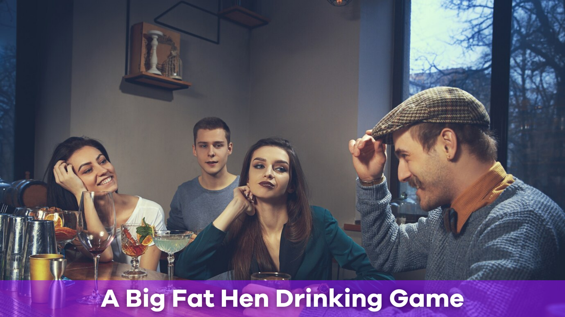 A Big Fat Hen Drinking Game