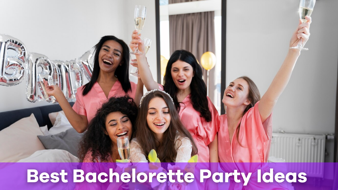 Best Bachelorette Party Ideas to Celebrate in Style