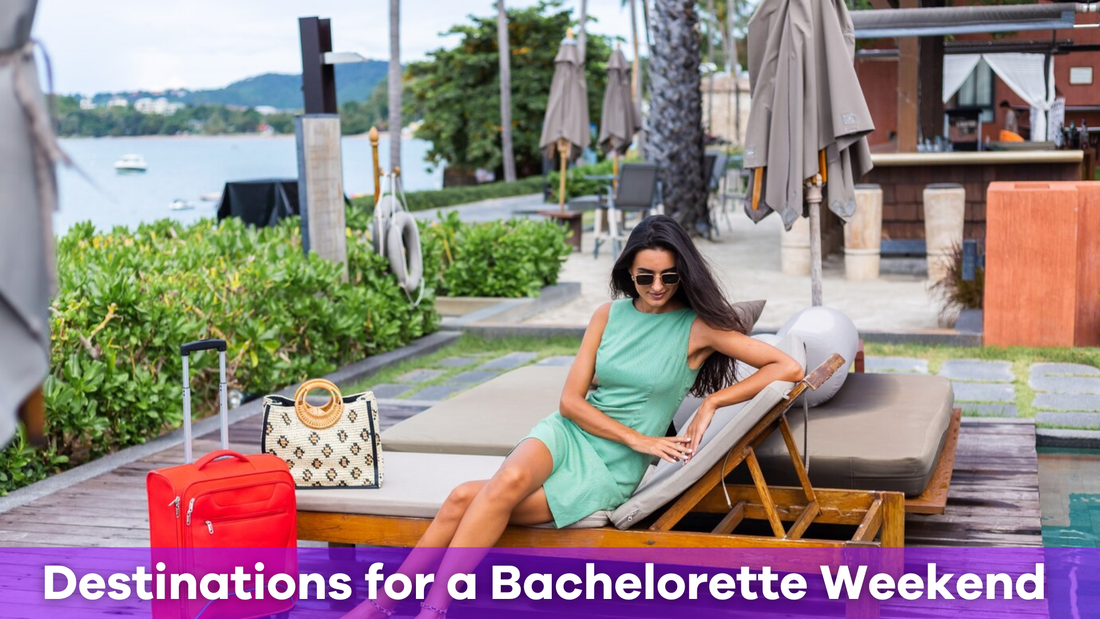 Best Destinations for a Bachelorette Weekend Getaway