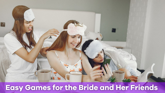 Easy Games for the Bride and Her Friends at the Bachelorette Party
