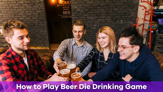 How to Play Beer Die Drinking Game