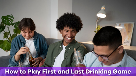 How to Play First and Last Drinking Game