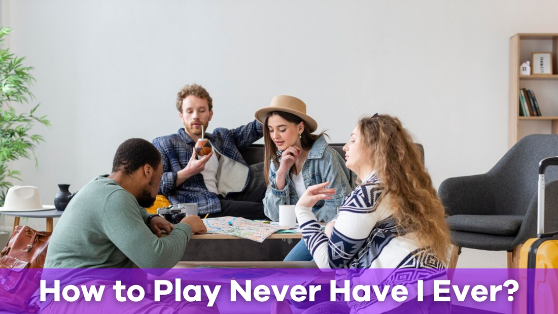 How to Play Never Have I Ever?