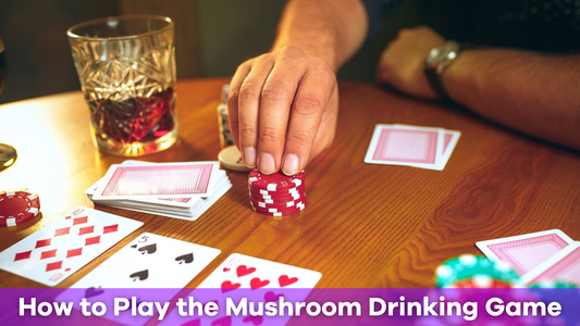 How to Play the Mushroom Drinking Game