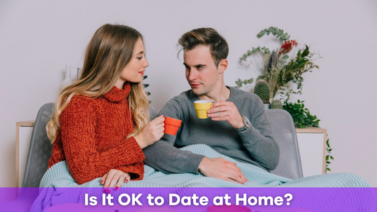 Is It OK to Date at Home?
