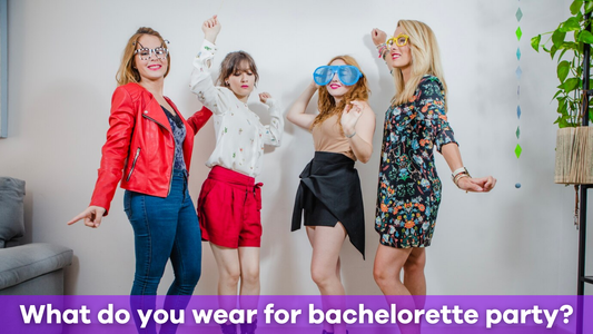 What do you wear for a bachelorette party?