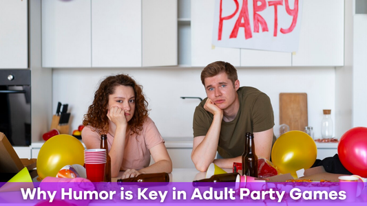 Why Humor is Key in Adult Party Games